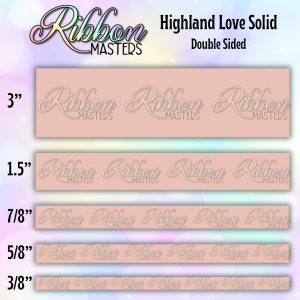 Highland Love Custom Solid Color Double Sided Pre-Buy Ribbon Open Until 4/8/26